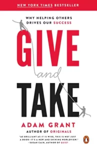 Give and Take: Why Helping Others Drives Our Success By Adam grant