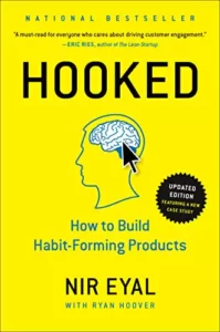 Hooked: How to Build Habit-Forming Products By Nir Eyal