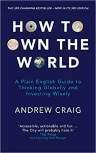 How to Own the World: A Plain English Guide to Thinking Globally and Investing Wisely