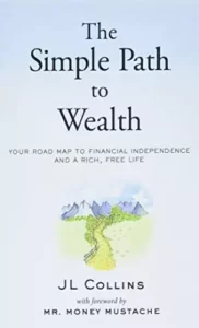 The Simple Path to Wealth: Your road map to financial independence and a rich, free life By JL Collins