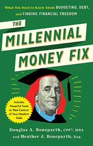 The Millennial Money Fix: What You Need to Know About Budgeting, Debt, and Finding Financial Freedom