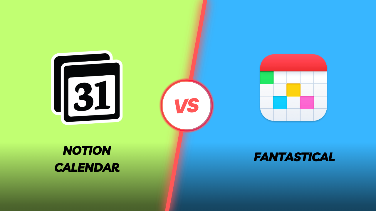 Notion Calendar Vs Fantastical Which One Is Better? [2024