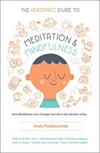 The Headspace Guide to Meditation and Mindfulness By Andi Puddicombe