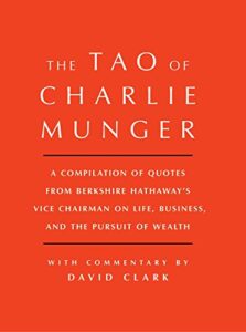 The Tao of Charlie Munger By David Clark